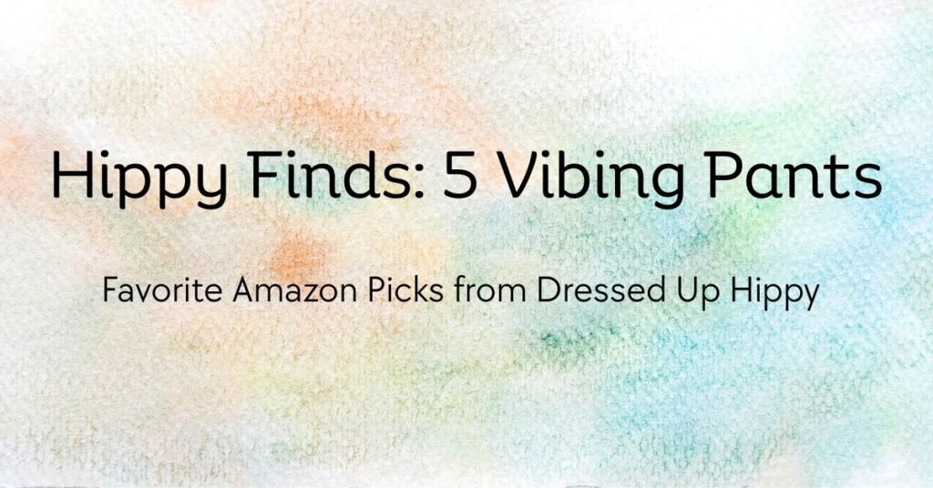 Hippy Finds 5 Vibing Pants